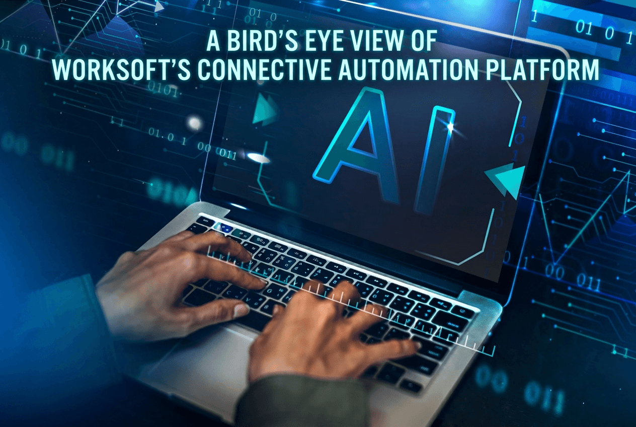 A Bird's Eye View of Worksoft's Connective Automation Platform